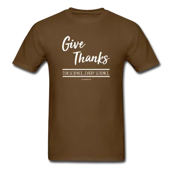 "Give Thanks For Science" - Men's T-Shirt