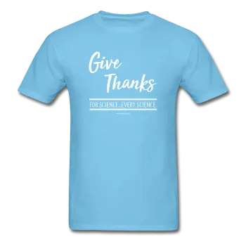 "Give Thanks For Science" - Men's T-Shirt