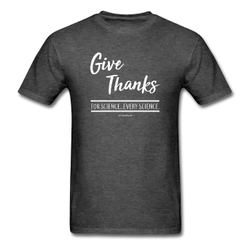 "Give Thanks For Science" - Men's T-Shirt